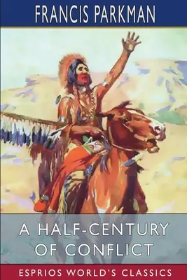 Egy fél évszázadnyi konfliktus (Esprios Classics) - A Half-Century of Conflict (Esprios Classics)