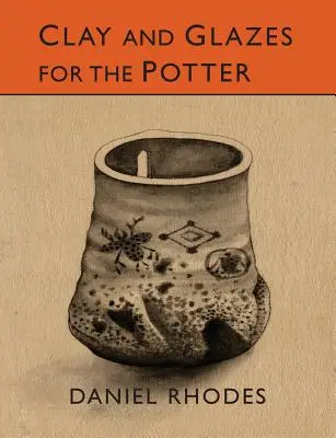 Agyag és mázak a fazekas számára - Clay and Glazes for the Potter