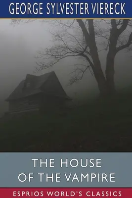 A vámpír háza (Esprios Classics) - The House of the Vampire (Esprios Classics)