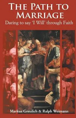 Az út a házassághoz: Merjük kimondani az „Akarom”-ot a hit által - The Path to Marriage: Daring to say 'I Will' through Faith