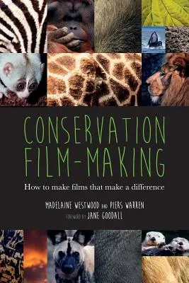 Természetvédelmi filmkészítés: Hogyan készítsünk filmeket, amelyek változást hoznak! - Conservation Film-making: How to make films that make a difference