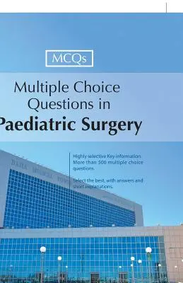 Többszörös választási kérdések a gyermeksebészetben - Multiple Choice Questions in Paediatric Surgery