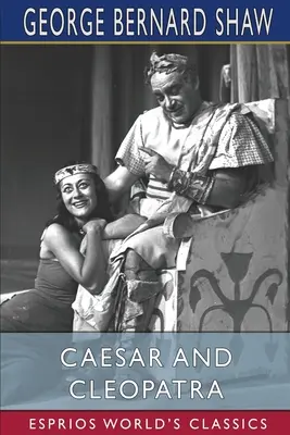 Caesar és Kleopátra (Esprios Classics) - Caesar and Cleopatra (Esprios Classics)