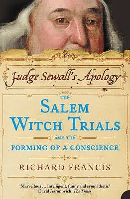 Sewall bíró bocsánatkérése: A salemi boszorkányperek és a lelkiismeret kialakulása - Judge Sewall's Apology: The Salem Witch Trials and the Forming of a Conscience
