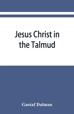 Jézus Krisztus a Talmudban, a Midrásban, a Zohárban és a zsinagógai liturgiában - Jesus Christ in the Talmud, Midrash, Zohar, and the liturgy of the synagogue