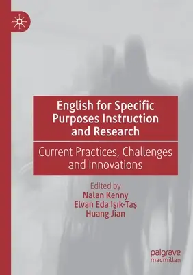 Angol speciális célú oktatás és kutatás: Jelenlegi gyakorlatok, kihívások és innovációk - English for Specific Purposes Instruction and Research: Current Practices, Challenges and Innovations