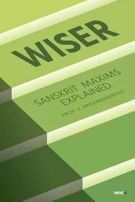 Bölcsebb: Szanszkrit Maxims Explained - Wiser: Sanskrit Maxims Explained