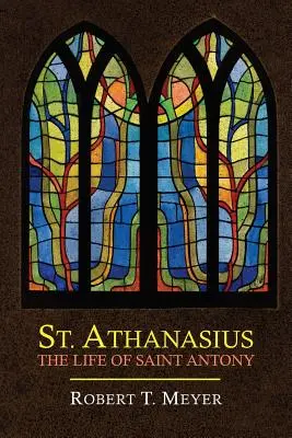 Szent Athanáz: Athanasius: Szent Antal élete. - St. Athanasius: The Life of St. Anthony