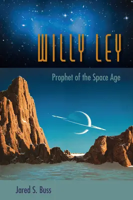 Willy Ley: Ley Ley: Az űrkorszak prófétája - Willy Ley: Prophet of the Space Age