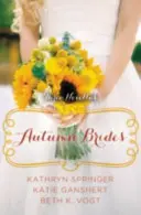 Őszi menyasszonyok: Az esküvők éve novellagyűjtemény - Autumn Brides: A Year of Weddings Novella Collection