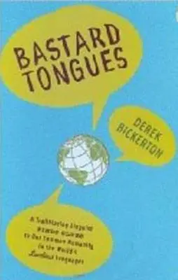 Fattyú nyelvek: Egy úttörő nyelvész a világ legalacsonyabb nyelveiben találja meg közös emberségünk nyomát - Bastard Tongues: A Trailblazing Linguist Finds Clues to Our Common Humanity in the World's Lowliest Languages