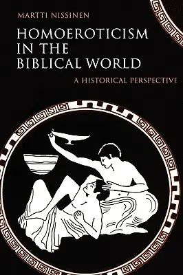 Homoerotika a bibliai világban: A történelmi perspektíva - Homoeroticism in the Biblical World: A Historical Perspective