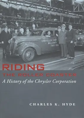 Hullámvasutazás: A Chrysler Corporation története - Riding the Roller Coaster: A History of the Chrysler Corporation