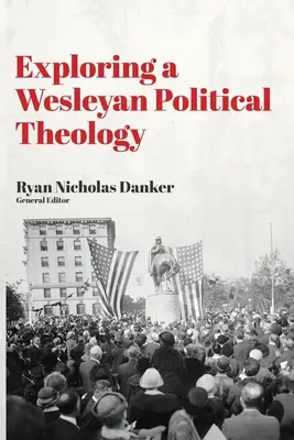 Egy wesleyi politikai teológia felfedezése - Exploring a Wesleyan Political Theology