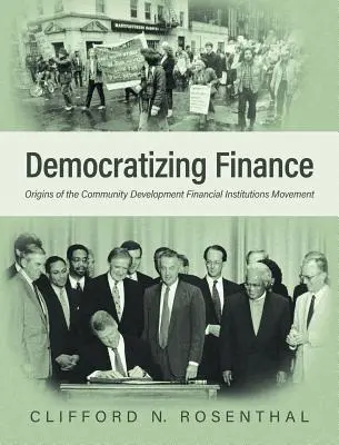 A pénzügyek demokratizálása: A közösségi fejlesztési pénzügyi intézmények mozgalmának eredete - Democratizing Finance: Origins of the Community Development Financial Institutions Movement