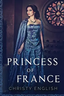 Franciaország hercegnője: Nagyméretű nyomtatott kiadás - Princess Of France: Large Print Edition