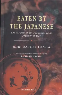 Megették a japánok: Egy ismeretlen indián hadifogoly emlékiratai - Eaten by the Japanese: The Memoir of an Unknown Indian Prisoner of War