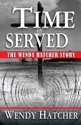 Time Served - A Wendy Hatcher-történet - Time Served - The Wendy Hatcher Story