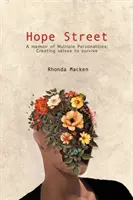 Remény utca: A többszörös személyiségek memoárja; önmagunk megteremtése a túléléshez - Hope Street: A memoir of Multiple Personalities; creating selves to survive