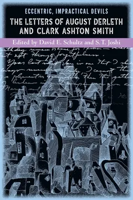 Excentrikus, gyakorlatiatlan ördögök: August Derleth és Clark Ashton Smith levelei - Eccentric, Impractical Devils: The Letters of August Derleth and Clark Ashton Smith