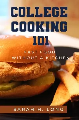 Főiskolai főzés 101: Fast Food konyha nélkül - College Cooking 101: Fast Food Without a Kitchen