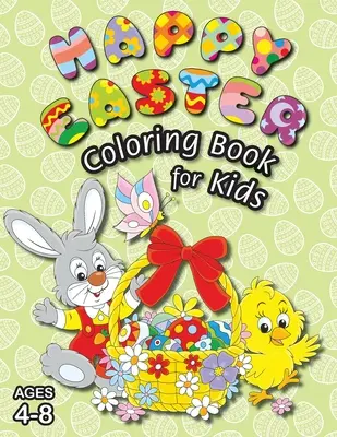 Happy Easter Coloring Book for Kids: (Ages 4-8) Egyedi színező oldalakkal! (Húsvéti ajándék gyerekeknek) - Happy Easter Coloring Book for Kids: (Ages 4-8) With Unique Coloring Pages! (Easter Gift for Kids)