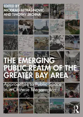 A Nagy-Bay Area kialakulóban lévő közterepe: A közterületek megközelítése egy kínai megarégióban - The Emerging Public Realm of the Greater Bay Area: Approaches to Public Space in a Chinese Megaregion