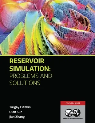 Tározószimuláció - problémák és megoldások: Tankönyv 18 - Reservoir Simulation - Problems and Solutions: Textbook 18