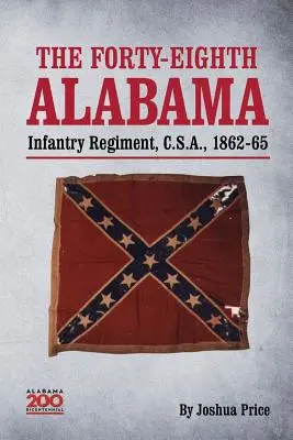 A negyvennyolcadik alabamai gyalogezred, C.S.A., 1862-65 - The Forty-eighth Alabama Infantry Regiment, C.S.A., 1862-65