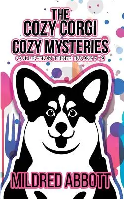 The Cozy Corgi Cozy Mysteries - Collection Three: Könyvek 7-9 - The Cozy Corgi Cozy Mysteries - Collection Three: Books 7-9