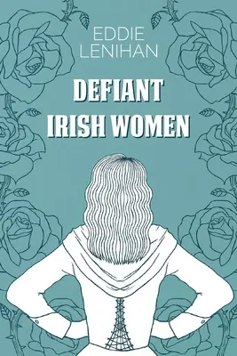 Dacos ír nők - Defiant Irish Women