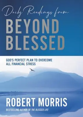 Napi olvasmányok a Beyond Blessedből: 90 áhítat minden pénzügyi stressz leküzdésére - Daily Readings from Beyond Blessed: 90 Devotions to Overcome All Financial Stress