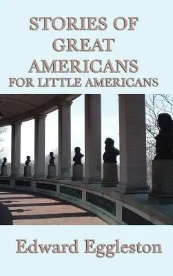 Nagy amerikaiak történetei kis amerikaiaknak - Stories of Great Americans For Little Americans