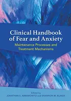 A félelem és szorongás klinikai kézikönyve: Fenntartási folyamatok és kezelési mechanizmusok - Clinical Handbook of Fear and Anxiety: Maintenance Processes and Treatment Mechanisms