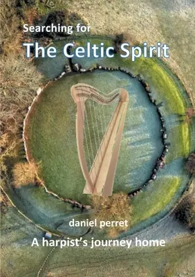 A kelta szellem keresése: Egy hárfaművész hazautazása - Searching for the Celtic Spirit: A Harpists Journey Home