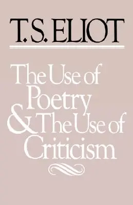 A költészet és a kritika használata: Tanulmányok a kritika és a költészet kapcsolatáról Angliában - The Use of Poetry and Use of Criticism: Studies in the Relation of Criticism to Poetry in England