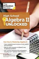 High School Algebra II Unlocked: A kulcs az Algebra II elsajátításához - High School Algebra II Unlocked: Your Key to Mastering Algebra II