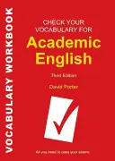 Check Your Vocabulary for Academic English: Minden, amire szüksége van a vizsgákhoz - Check Your Vocabulary for Academic English: All you need to pass your exams