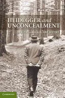 Heidegger és a leplezetlenség: Truth, Language, and History - Heidegger and Unconcealment: Truth, Language, and History