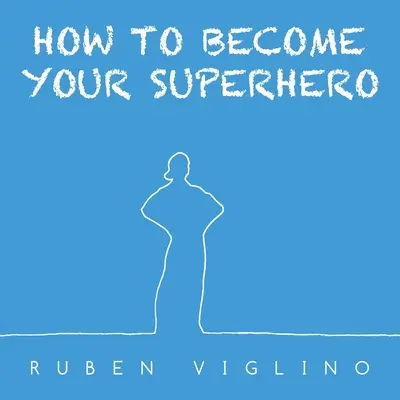 Hogyan válj szuperhőssé? - How to Become Your Superhero