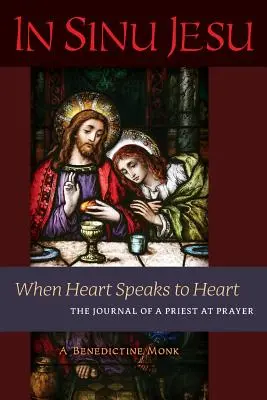 In Sinu Jesu: Amikor a szív a szívhez szól - Egy pap naplója az imádságban - In Sinu Jesu: When Heart Speaks to Heart-The Journal of a Priest at Prayer