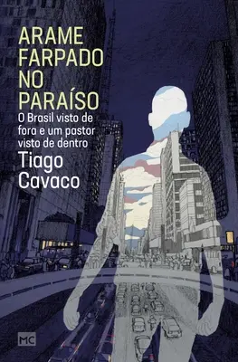 Arame farpado no paraso: O Brasil visto de fora e um pastor visto de dentro