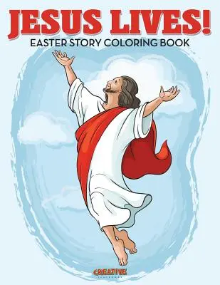 Jézus él! Húsvéti történet Színezőkönyv - Jesus Lives! Easter Story Coloring Book