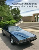 ASTON MARTIN LAGONDA A tegnap holnapja ma - ASTON MARTIN LAGONDA Yesterday's Tomorrow Today