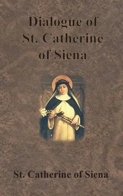 Sienai Szent Katalin dialógusa - Dialogue of St. Catherine of Siena