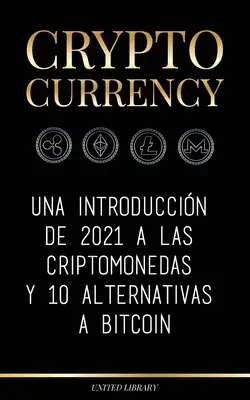 Kriptopénz: Una introduccin de 2021 a las criptomonedas y 10 alternativas a Bitcoin (Ethereum, Litecoin, Cardano, Polkadot, Bitco - Cryptocurrency: Una introduccin de 2021 a las criptomonedas y 10 alternativas a Bitcoin (Ethereum, Litecoin, Cardano, Polkadot, Bitco