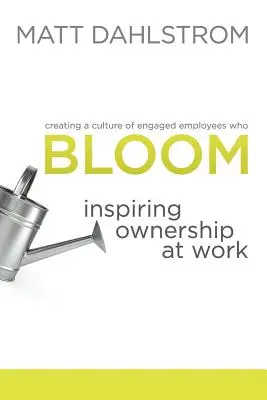 Bloom: Inspiráló felelősségvállalás a munkahelyen - Bloom: Inspiring Ownership at Work