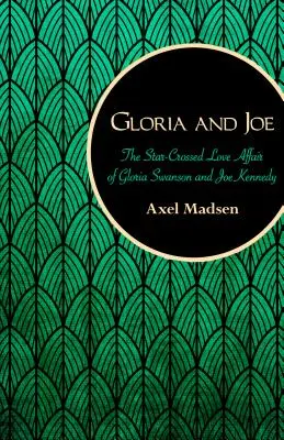 Gloria és Joe: Gloria Swanson és Joe Kennedy szerelmi kalandja - Gloria and Joe: The Star-Crossed Love Affair of Gloria Swanson and Joe Kennedy