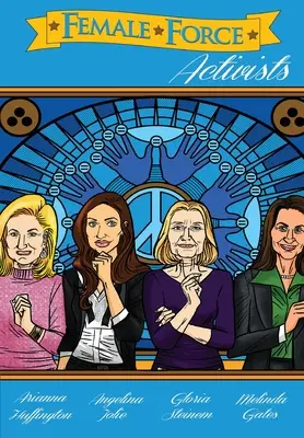 Női erő: Aktivisták: Gloria Steinem, Melinda Gates, Arianna Huffington és Angelina Jolie. - Female Force: Activists: Gloria Steinem, Melinda Gates, Arianna Huffington and Angelina Jolie