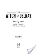 Delray boszorkánya: Rose Veres és Detroit hírhedt 1930-as évekbeli gyilkossági rejtélye - The Witch of Delray: Rose Veres & Detroit's Infamous 1930s Murder Mystery